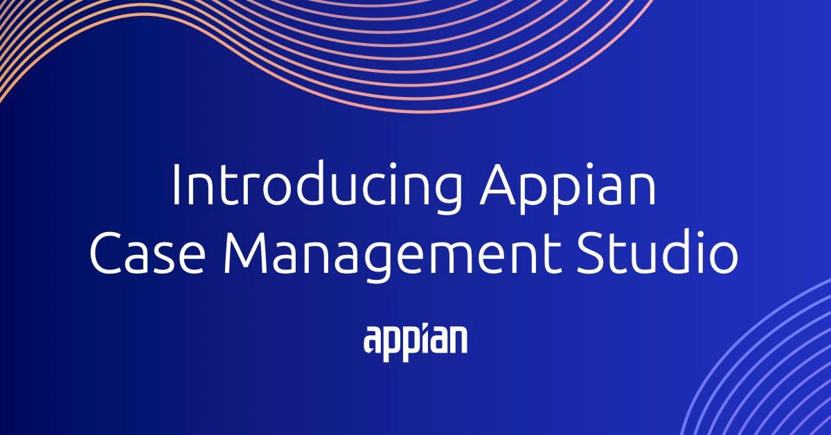 Introducing Appian Case Management Studio