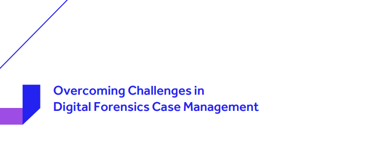 digital forensics case management 